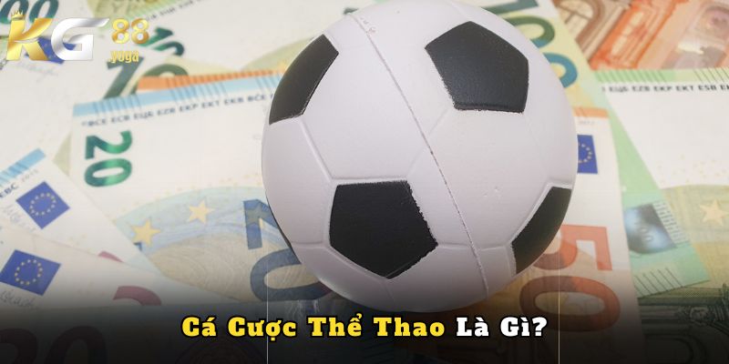 Cá Cược Thể Thao Là Gì?