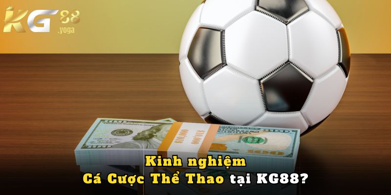 Kinh Nghiệm Cá Cược Thể Thao Tại KG88: Bí Quyết Chiến Thắng