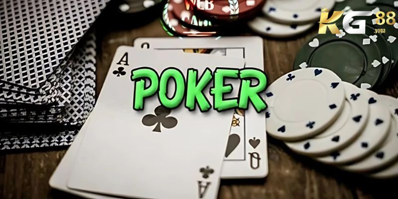 Poker sẽ đem đến những phút giây bùng nổ nhất cho các thành viên KG88